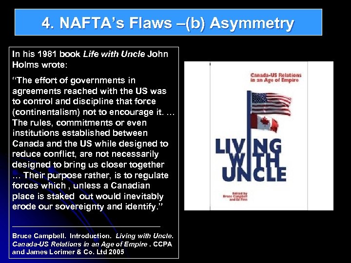 4. NAFTA’s Flaws –(b) Asymmetry In his 1981 book Life with Uncle John Holms