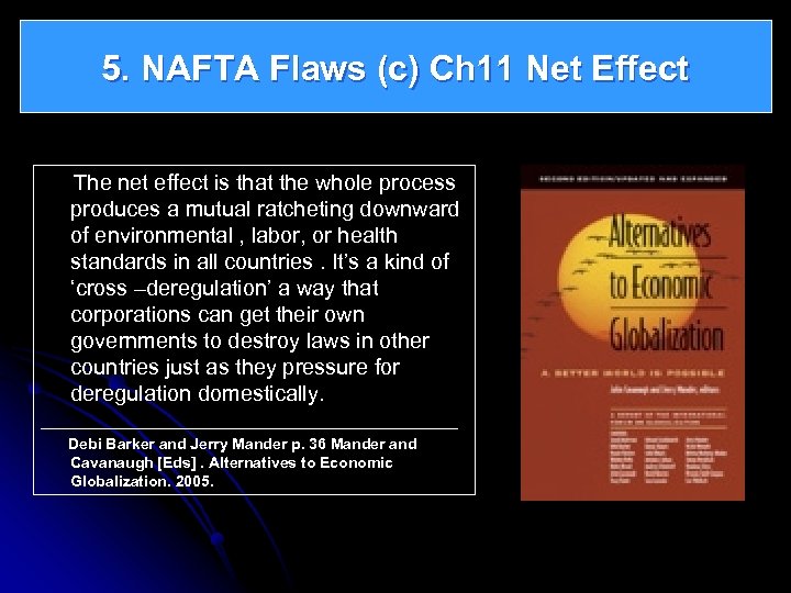 5. NAFTA Flaws (c) Ch 11 Net Effect The net effect is that the