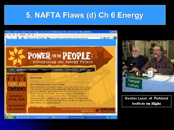 5. NAFTA Flaws (d) Ch 6 Energy Gordon Laxer, of Parkland Institute on Right