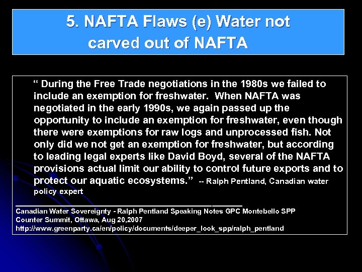 5. NAFTA Flaws (e) Water not carved out of NAFTA “ During the Free