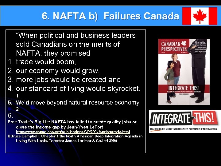 6. NAFTA b) Failures Canada “When political and business leaders sold Canadians on the