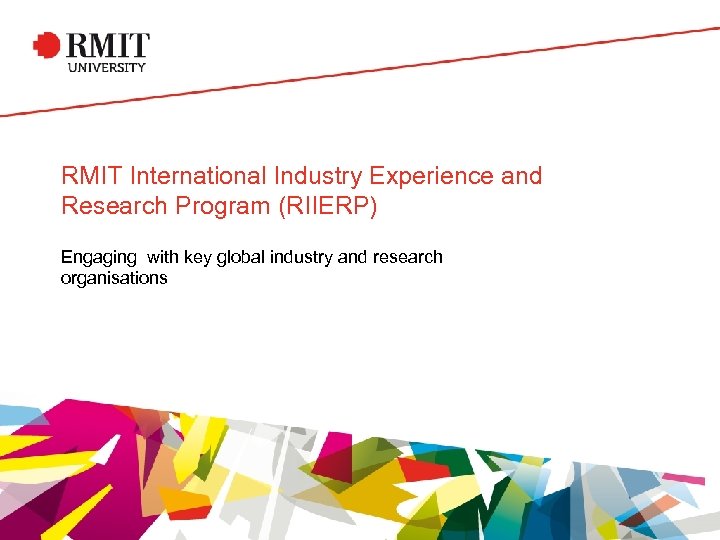 RMIT International Industry Experience and Research Program (RIIERP) Engaging with key global industry and