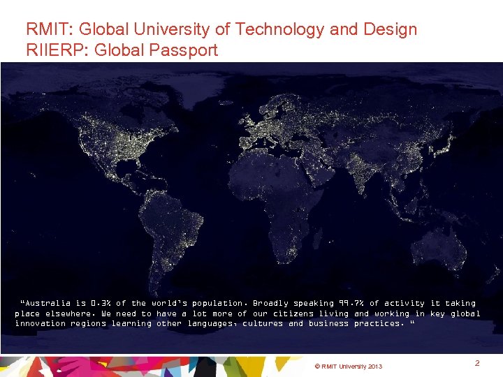 RMIT: Global University of Technology and Design RIIERP: Global Passport “Australia is 0. 3%