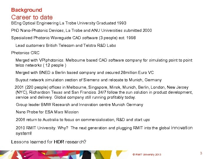 Background Career to date BEng Optical Engineering La Trobe University Graduated 1993 Ph. D