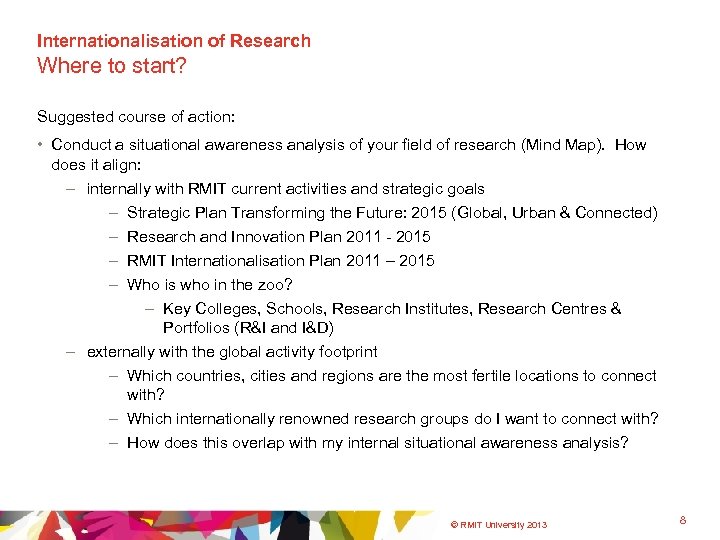 Internationalisation of Research Where to start? Suggested course of action: • Conduct a situational