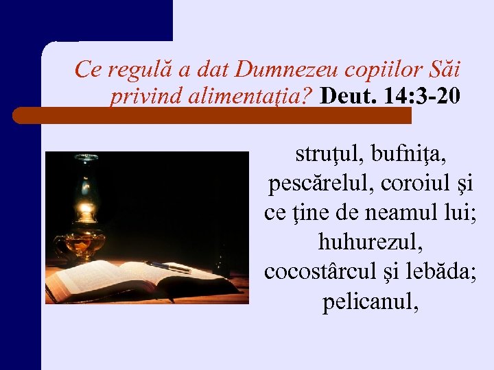 Ce regulă a dat Dumnezeu copiilor Săi privind alimentaţia? Deut. 14: 3 -20 struţul,