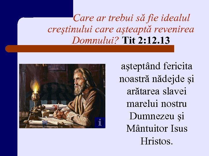 Care ar trebui să fie idealul creştinului care aşteaptă revenirea Domnului? Tit 2: 12.