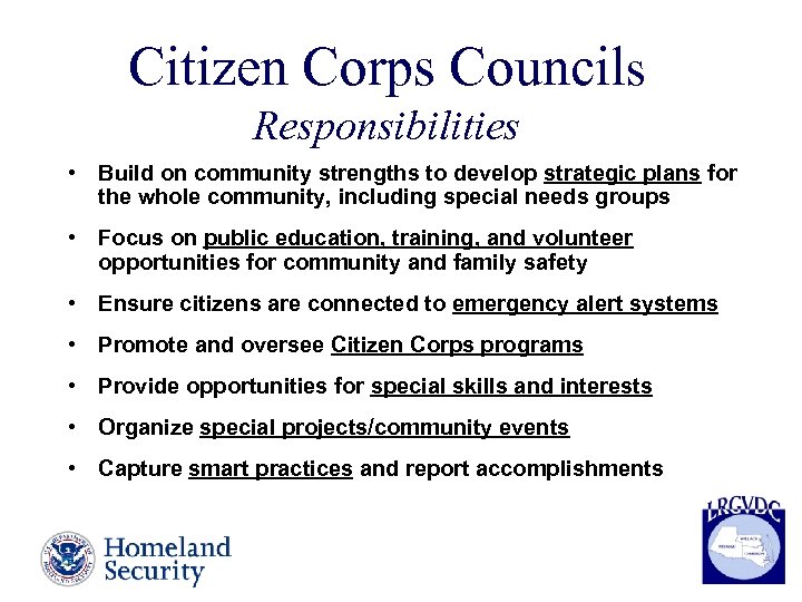 Citizen Corps Councils Responsibilities • Build on community strengths to develop strategic plans for