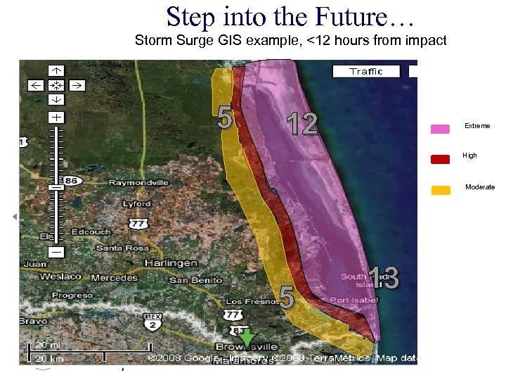 Step into the Future… Storm Surge GIS example, <12 hours from impact 5 12