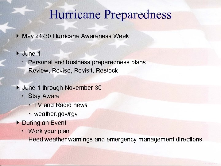 Hurricane Preparedness May 24 -30 Hurricane Awareness Week June 1 ◦ Personal and business