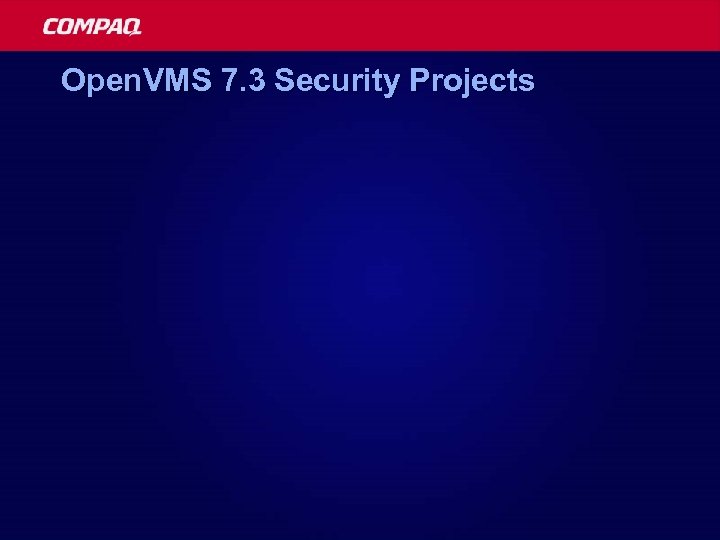 Open. VMS 7. 3 Security Projects 