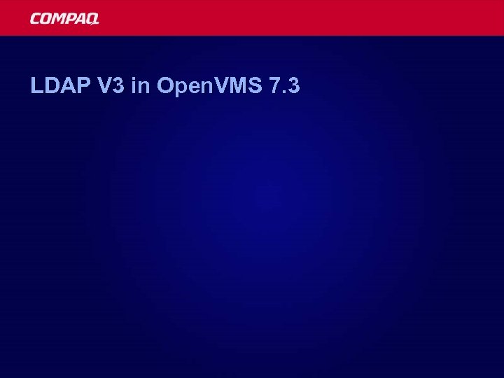 LDAP V 3 in Open. VMS 7. 3 