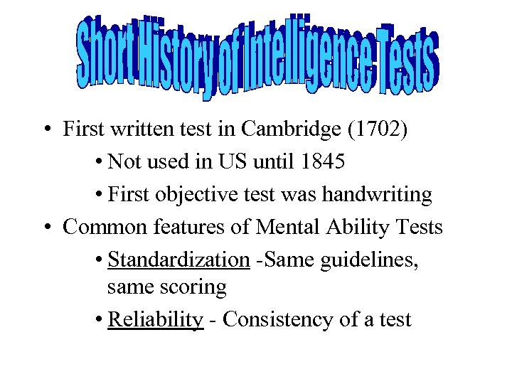  • First written test in Cambridge (1702) • Not used in US until