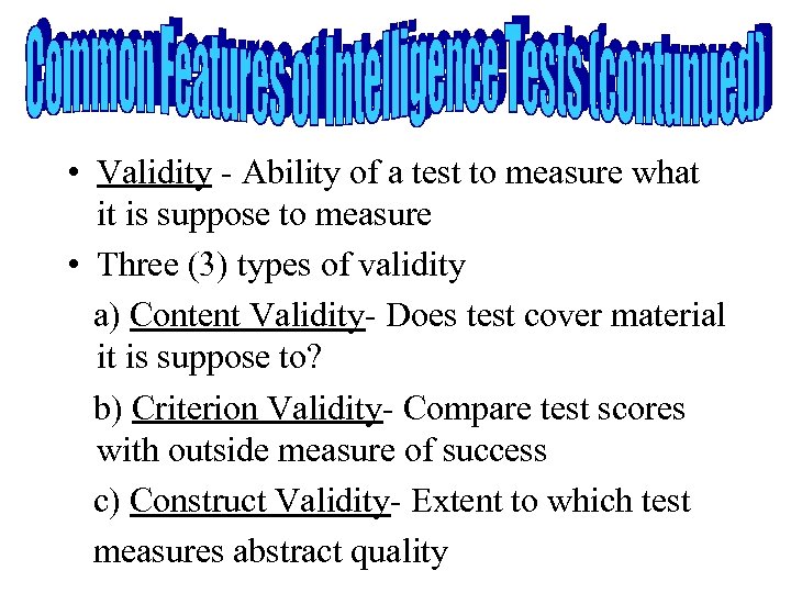  • Validity - Ability of a test to measure what it is suppose
