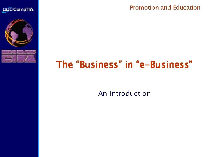 Promotion and Education The “Business” in “e-Business” An Introduction 