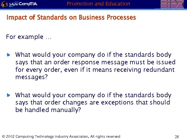 Promotion and Education Impact of Standards on Business Processes For example … What would