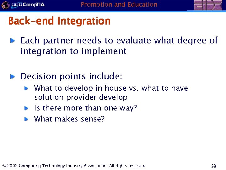 Promotion and Education Back-end Integration Each partner needs to evaluate what degree of integration
