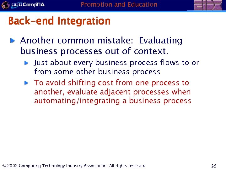 Promotion and Education Back-end Integration Another common mistake: Evaluating business processes out of context.