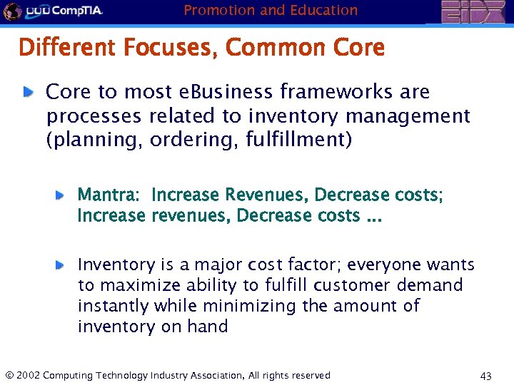 Promotion and Education Different Focuses, Common Core to most e. Business frameworks are processes