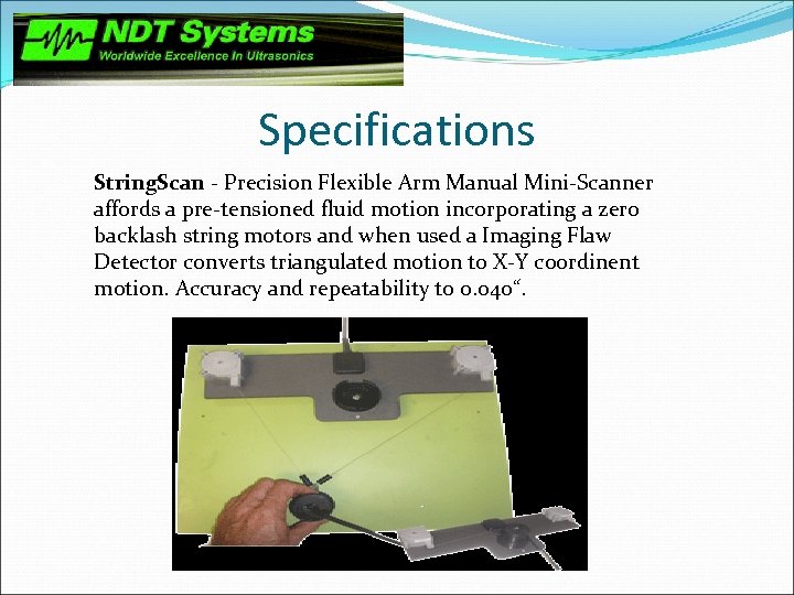 Specifications String. Scan - Precision Flexible Arm Manual Mini-Scanner affords a pre-tensioned fluid motion