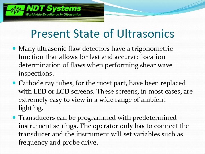 Present State of Ultrasonics Many ultrasonic flaw detectors have a trigonometric function that allows