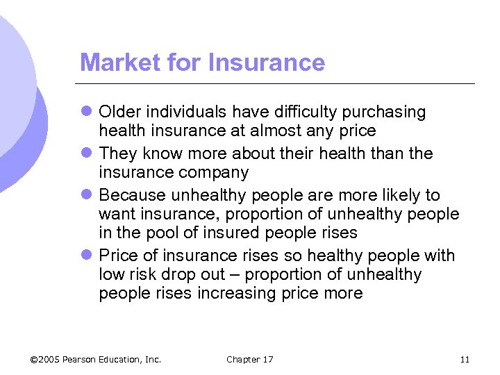 Market for Insurance l Older individuals have difficulty purchasing health insurance at almost any