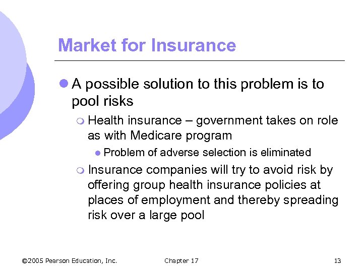 Market for Insurance l A possible solution to this problem is to pool risks