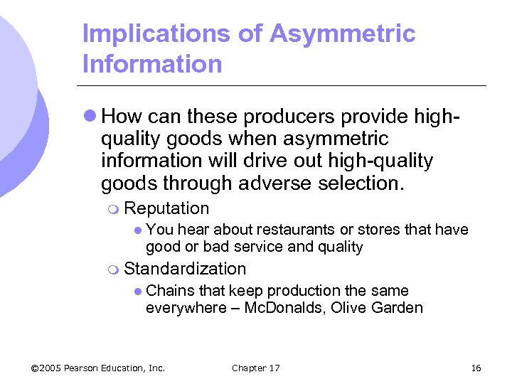 Implications of Asymmetric Information l How can these producers provide highquality goods when asymmetric