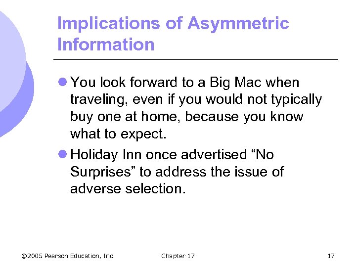 Implications of Asymmetric Information l You look forward to a Big Mac when traveling,