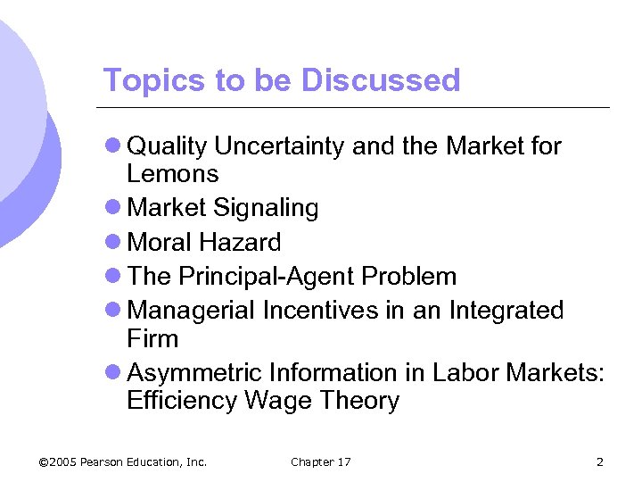 Topics to be Discussed l Quality Uncertainty and the Market for Lemons l Market