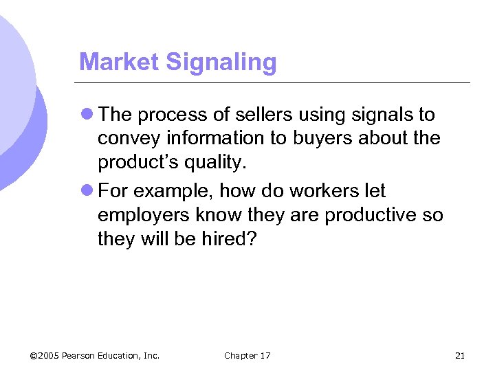 Market Signaling l The process of sellers using signals to convey information to buyers