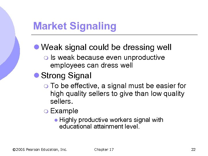 Market Signaling l Weak signal could be dressing well m Is weak because even