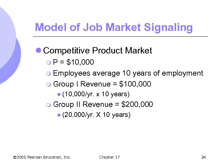 Model of Job Market Signaling l Competitive Product Market m. P = $10, 000