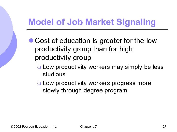 Model of Job Market Signaling l Cost of education is greater for the low