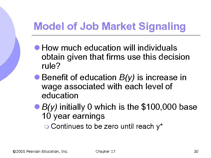 Model of Job Market Signaling l How much education will individuals obtain given that