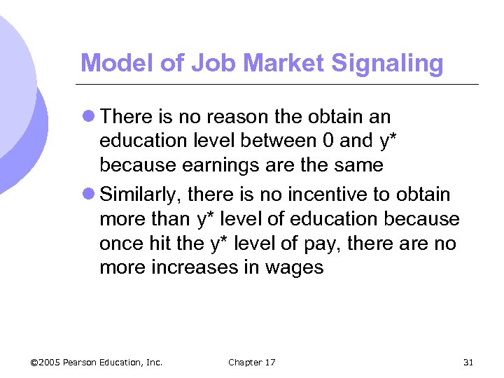 Model of Job Market Signaling l There is no reason the obtain an education