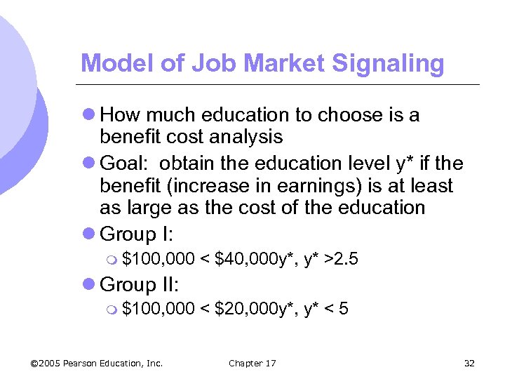 Model of Job Market Signaling l How much education to choose is a benefit