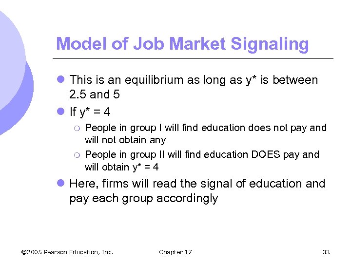 Model of Job Market Signaling l This is an equilibrium as long as y*