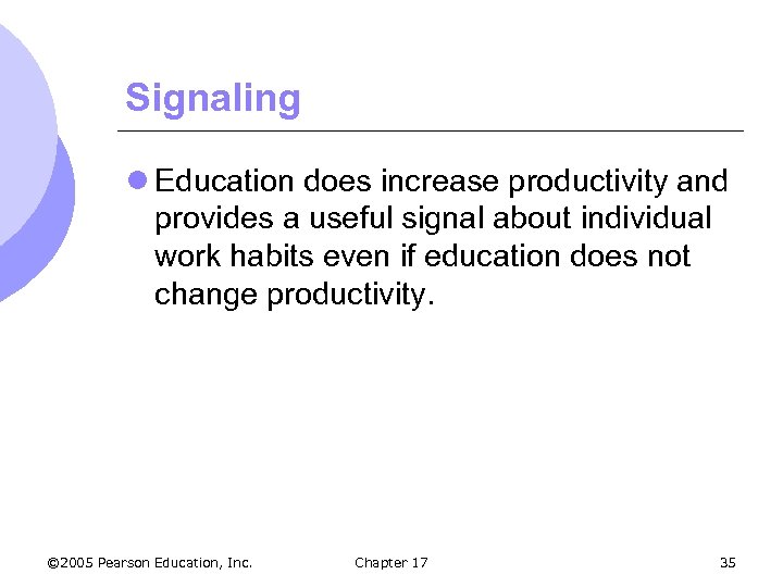 Signaling l Education does increase productivity and provides a useful signal about individual work