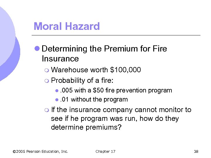 Moral Hazard l Determining the Premium for Fire Insurance m Warehouse worth $100, 000