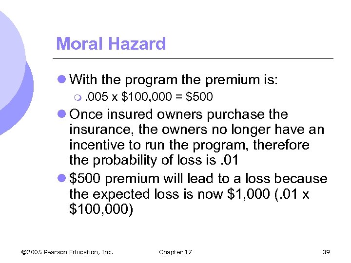 Moral Hazard l With the program the premium is: m. 005 x $100, 000