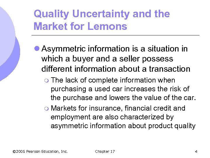 Quality Uncertainty and the Market for Lemons l Asymmetric information is a situation in