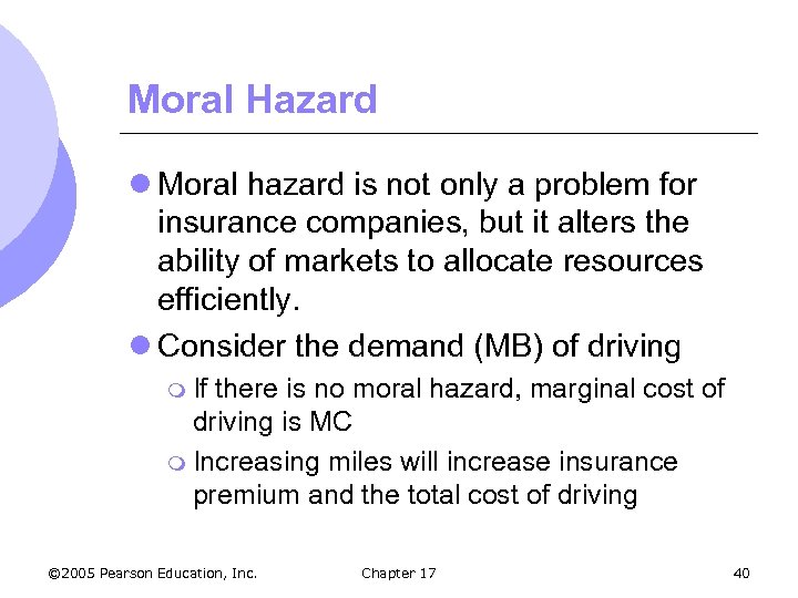 Moral Hazard l Moral hazard is not only a problem for insurance companies, but