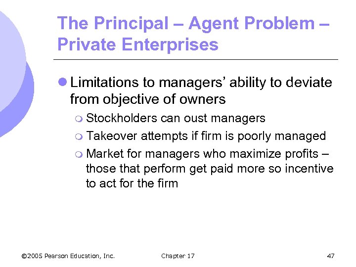 The Principal – Agent Problem – Private Enterprises l Limitations to managers’ ability to