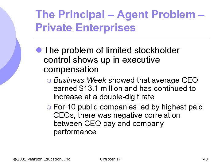 The Principal – Agent Problem – Private Enterprises l The problem of limited stockholder