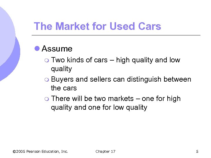 The Market for Used Cars l Assume m Two kinds of cars – high