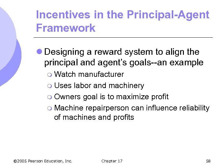 Incentives in the Principal-Agent Framework l Designing a reward system to align the principal