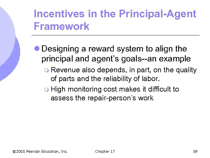 Incentives in the Principal-Agent Framework l Designing a reward system to align the principal