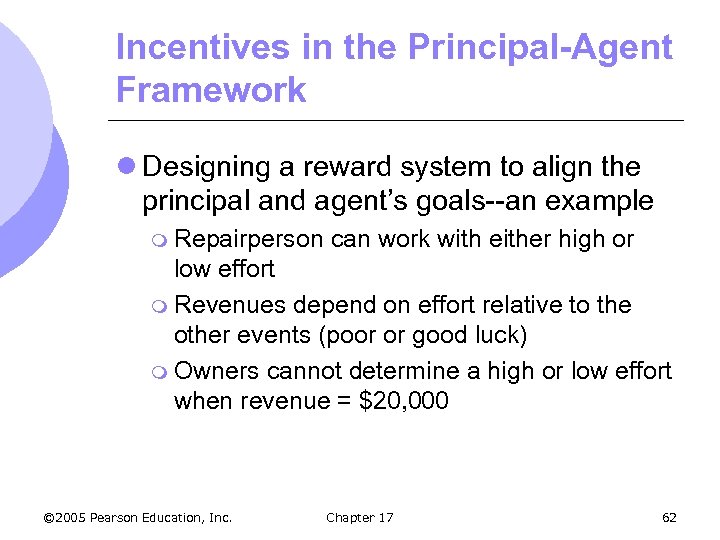 Incentives in the Principal-Agent Framework l Designing a reward system to align the principal