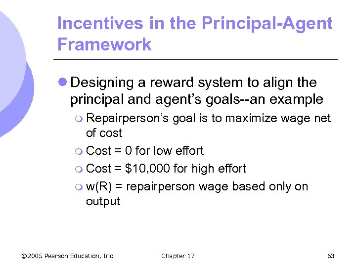 Incentives in the Principal-Agent Framework l Designing a reward system to align the principal